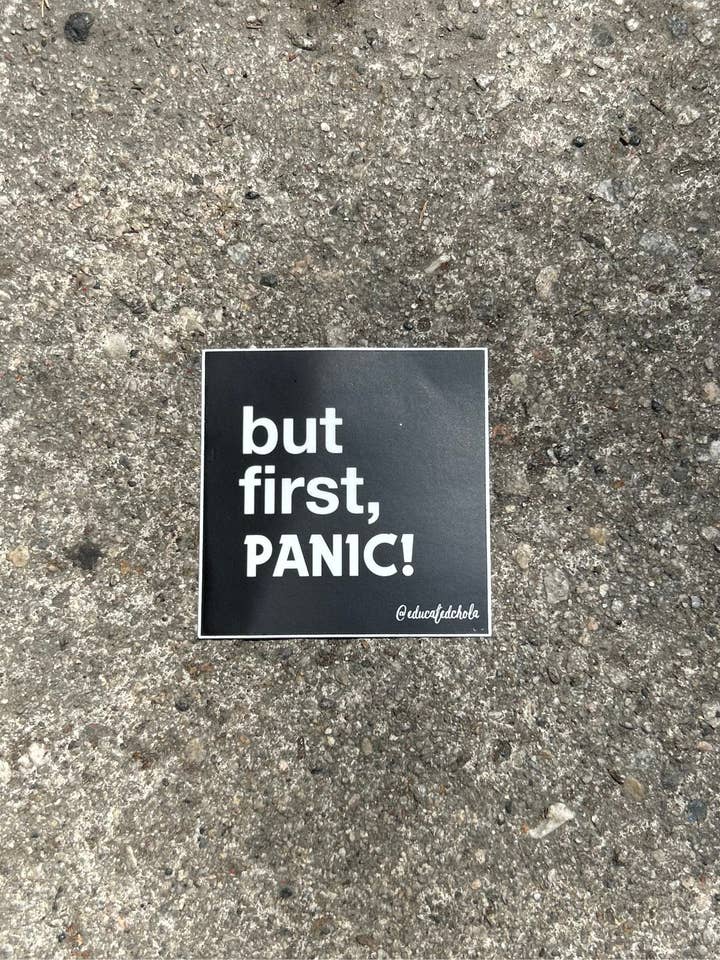 but first, PANIC! Sticker – Anxiety Humor for wholesale by Educated Chola