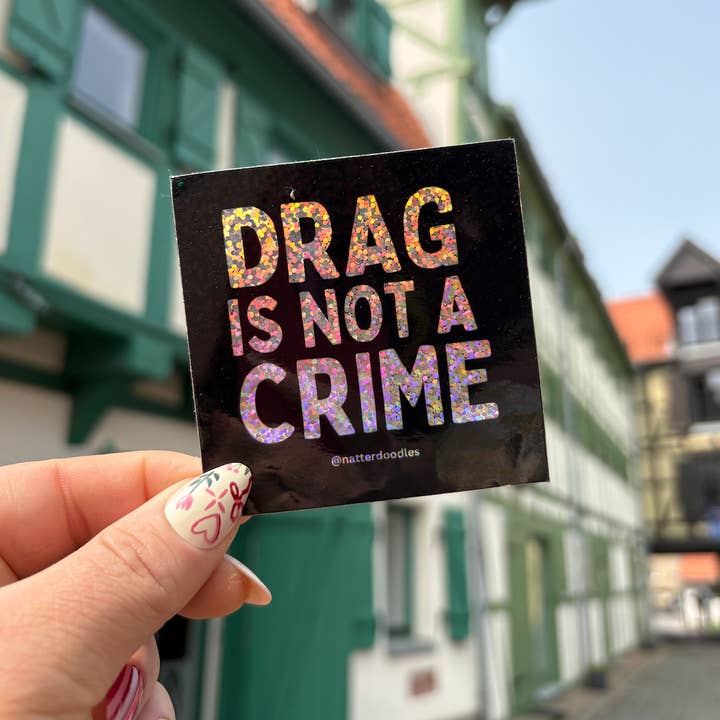 NatterDoodle - Wholesale Sticker - Drag is Not a Crime - Glitter Waterproof, Vinyl Sticker5