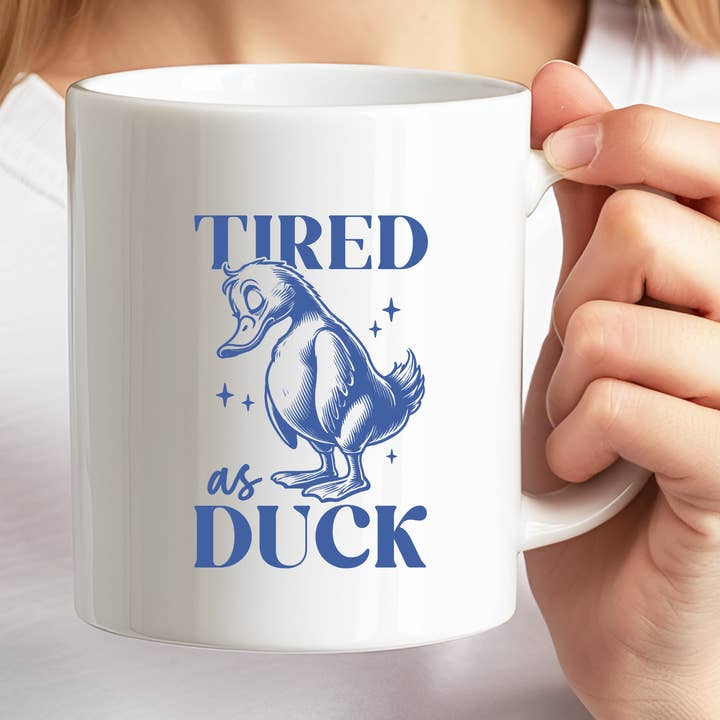 Tired As Duck Funny Mug for wholesale by Hello Gorgeous Mugs
