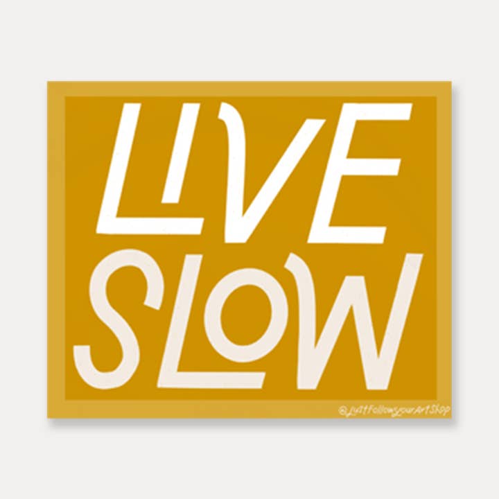 Pegatina Live Slow | Cita de atención plena, pegatinas positivas para venta al por mayor de Just Follow Your Art