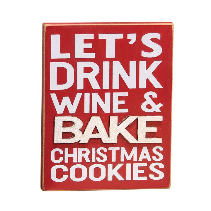 Col House Designs - Wholesale Sign - Drink Wine & Bake Cookies Block Sign