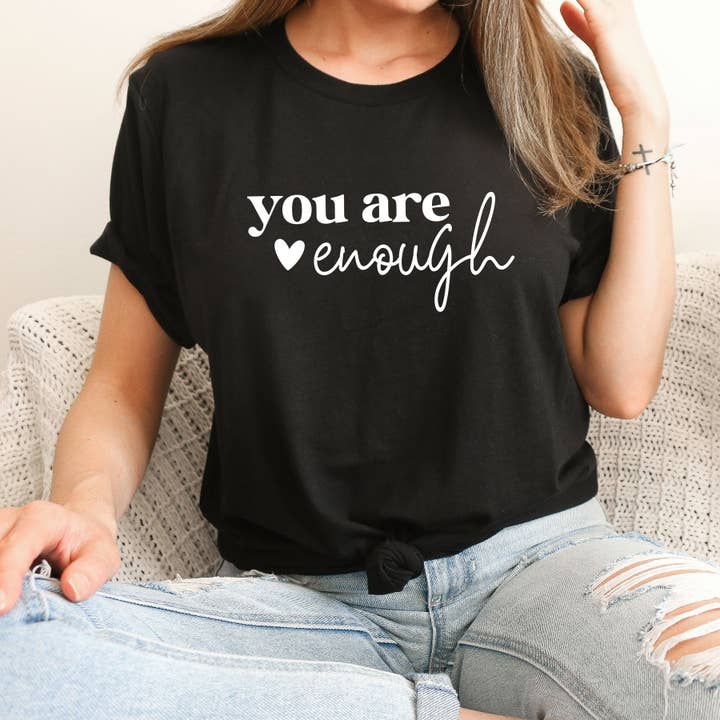 You Are Enough T-Shirt for wholesale by Light & Shine