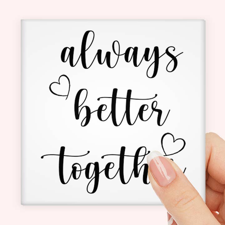 Minimalist Romantic Quote Magnet-Always Better Together for wholesale by Fantastic Photo Magnets