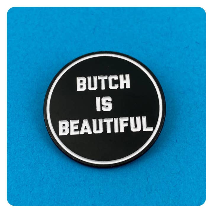Ridin' High Productions - Wholesale Lapel Pin/Button - Butch is Beautiful Enamel Pin