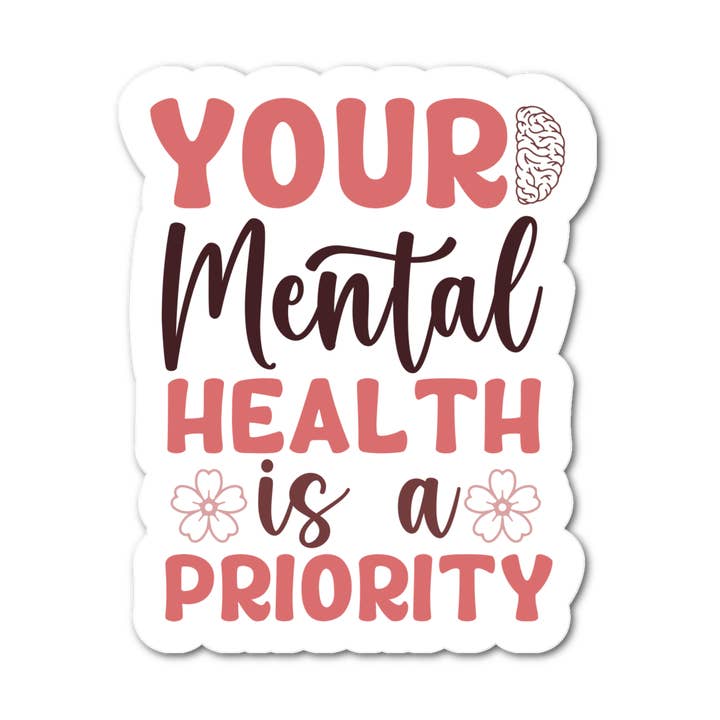 Autocollant "Votre santé mentale est une priorité" pour la vente par Stick-It Expressions