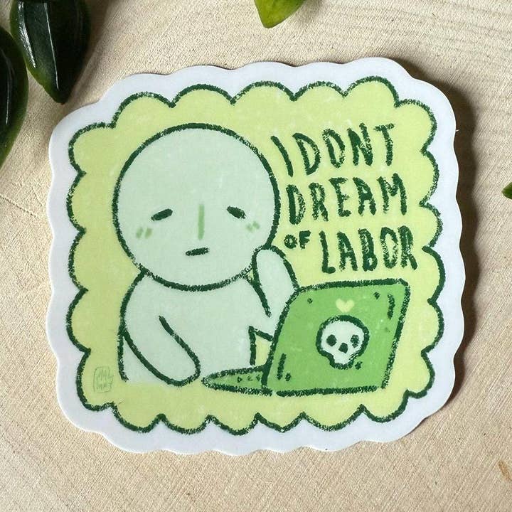 I Don't Dream Of Labor Vinyl Sticker for wholesale by Mal.inky