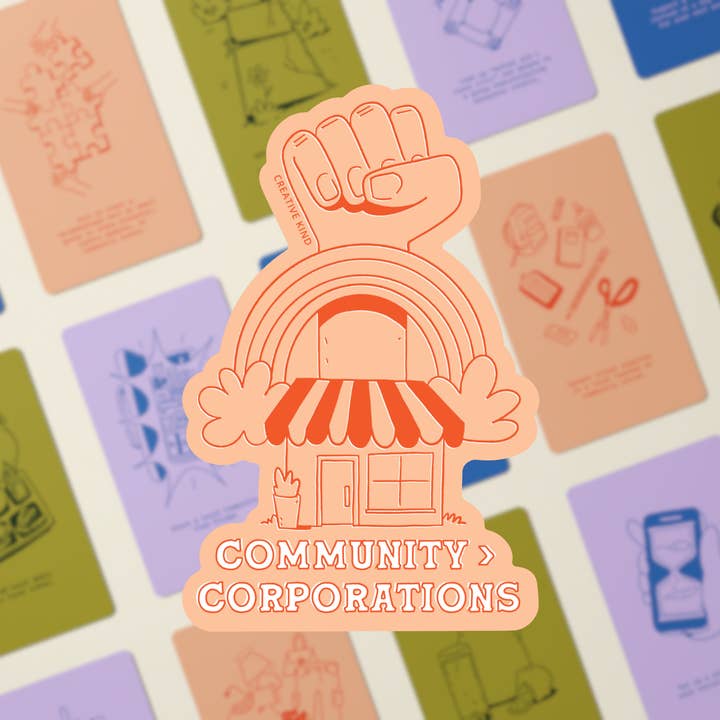Creative Kind - Wholesale Sticker - Community Over Corporations Vinyl Sticker 1
