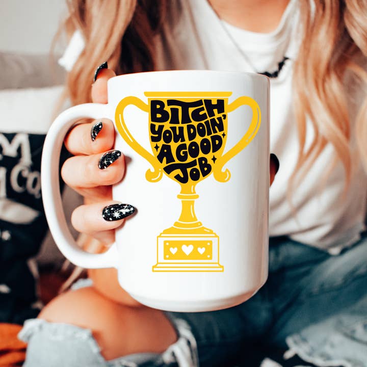 Ace the Pitmatian Co - Vendita all'ingrosso Tazza - Tazza B*tch You Doin' A Good Job