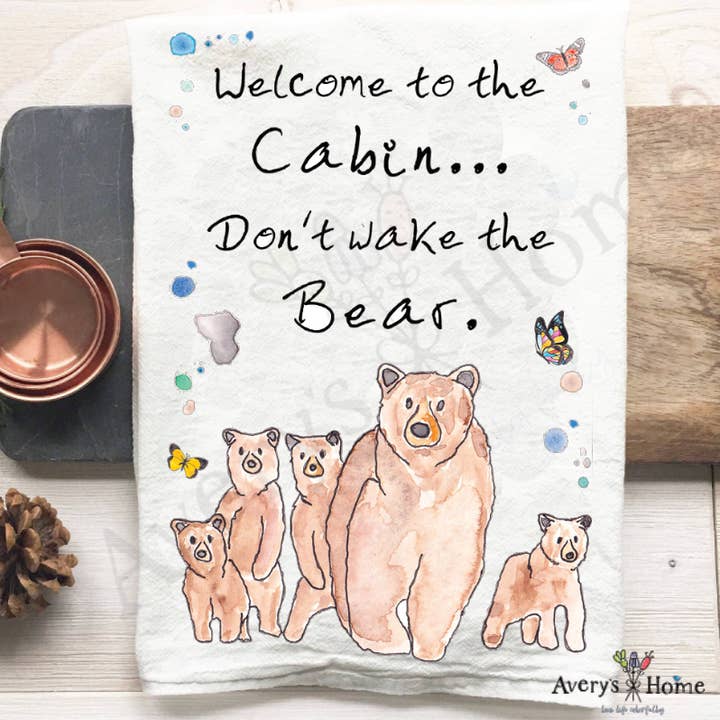 Welcome to the Cabin don't wake the Bear Tea Towel for wholesale by Avery's Home
