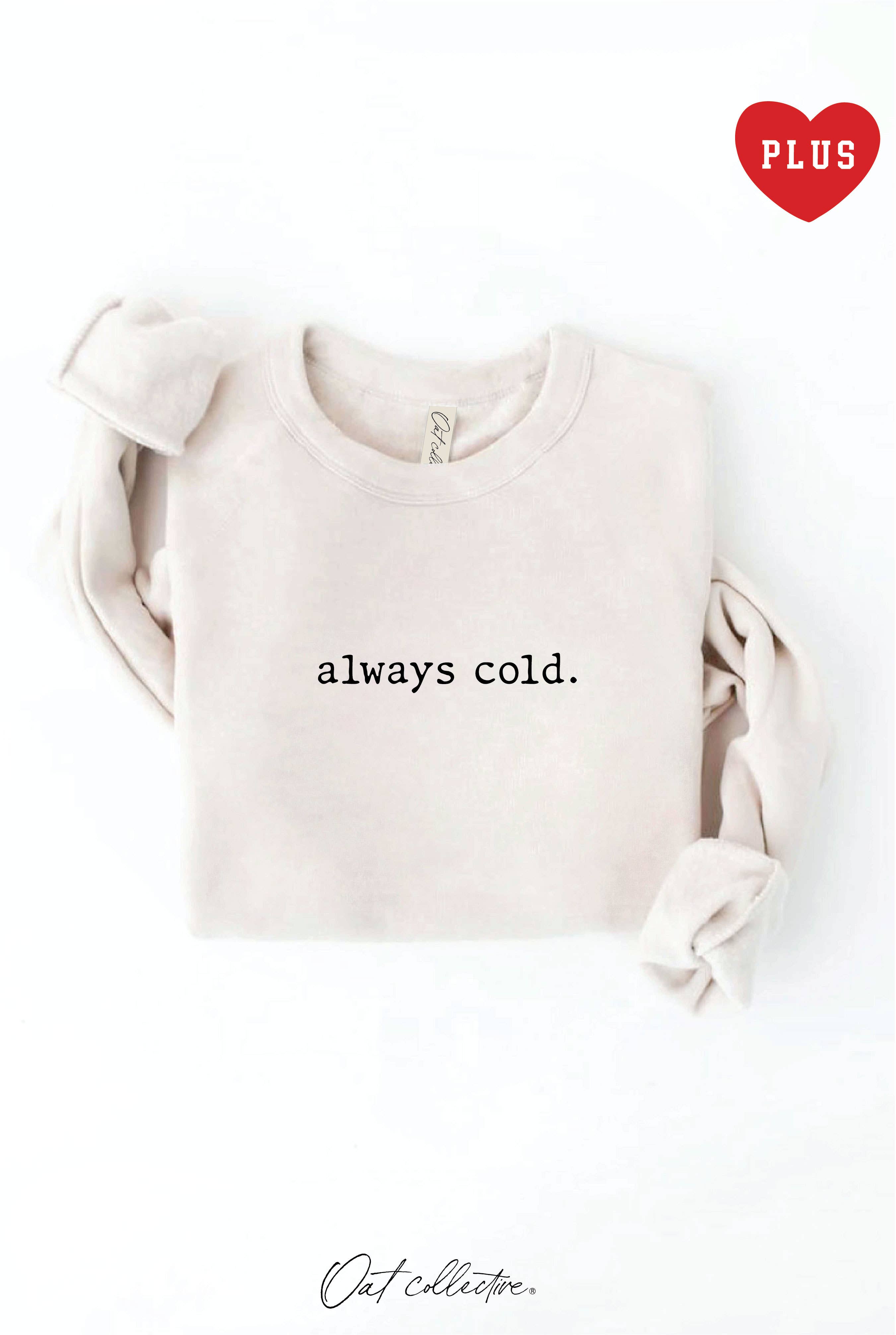 OAT COLLECTIVE - Wholesale Graphic Sweatshirt - Women's - ALWAYS COLD. Plus Graphic Sweatshirt7