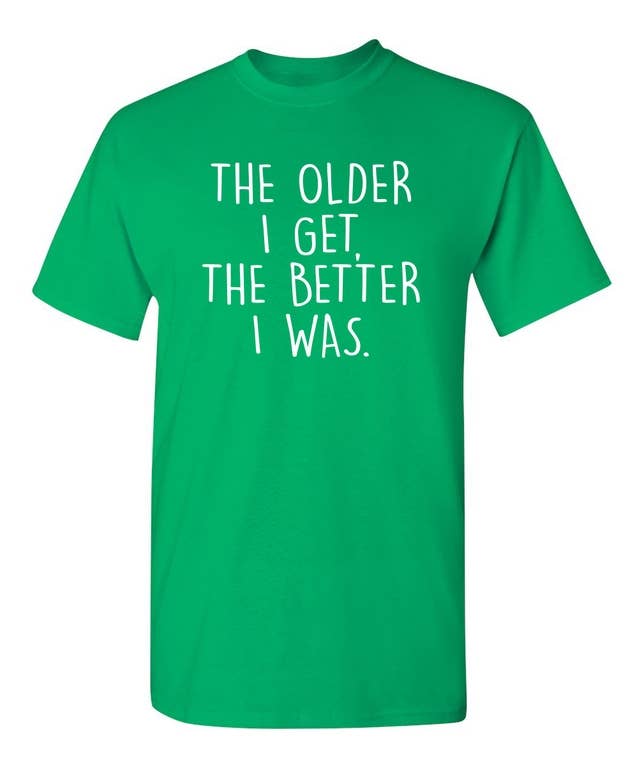 Feelin Good Tees - Wholesale Shirt - Men's - The Older I Get The Better I Was..1