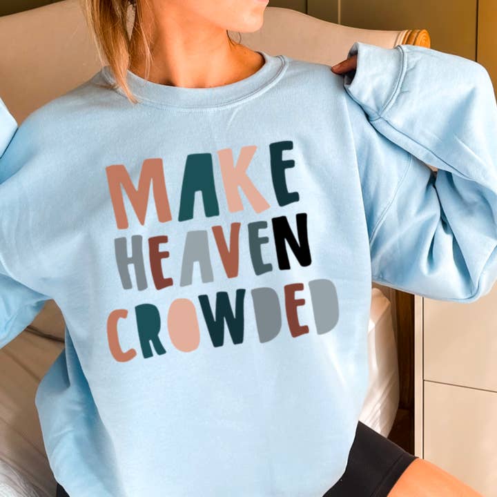 Shoppe SHC - Wholesale Graphic Sweatshirt - Women's - Make Heaven Crowded Religious Sweatshirt 9