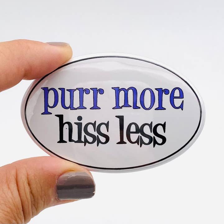 purr more, hiss less cat lover oval magnet for wholesale by Anthem Sticker Company
