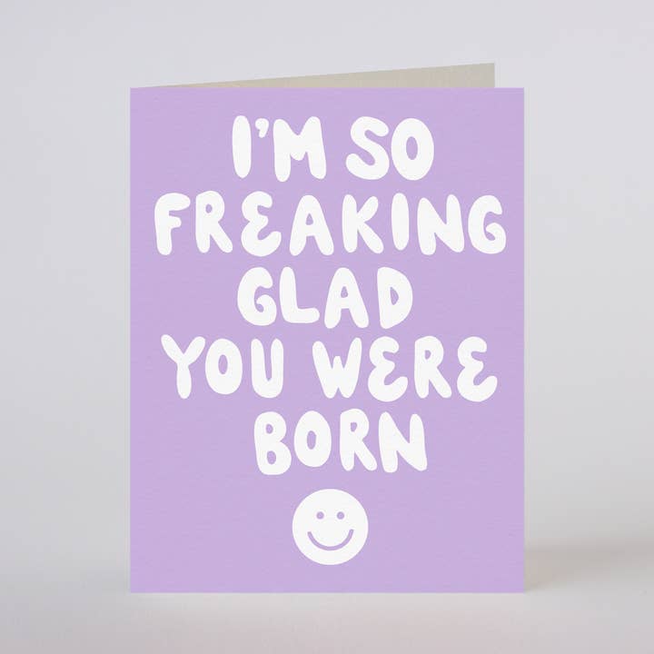 FREAKING GLAD YOU WERE BORN - greeting card for wholesale by Mixtape Paper Co.