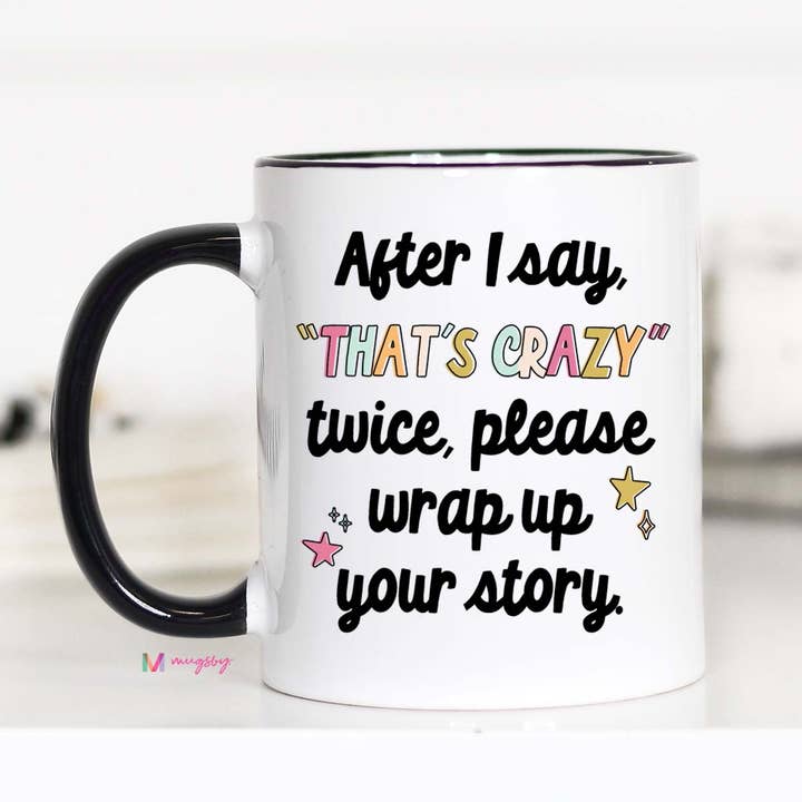 After I say that's crazy please wrap up Funny Coffee Mug, Funny Mug for wholesale by Mugsby
