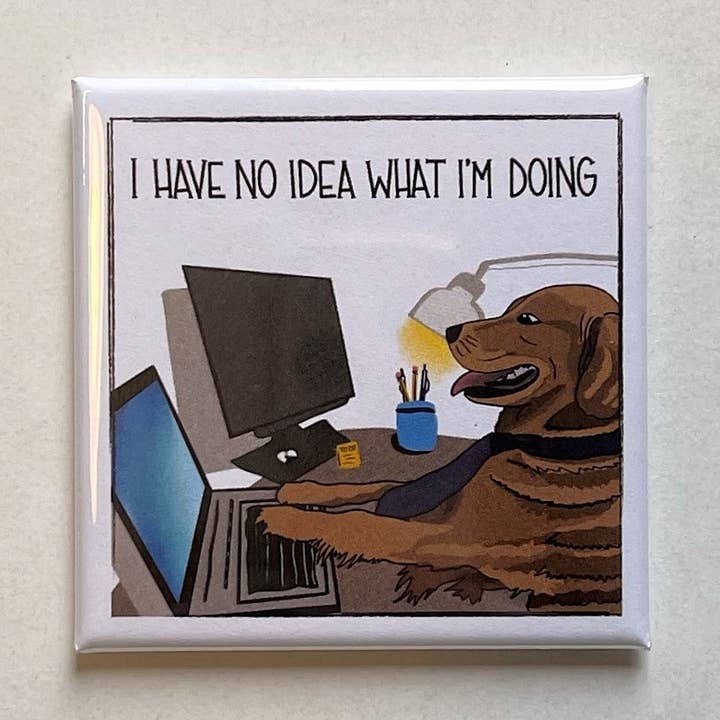 Dog Meme „Ich habe keine Ahnung was ich mache“ Magnet für den Großhandel von Black Cat Bazaar