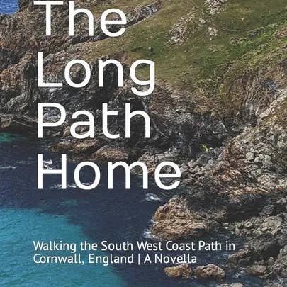 Books by splitShops - Wholesale Travel - The Long Path Home: Walking the South West Coast Path in Cornwall, England A Novella - Paperback