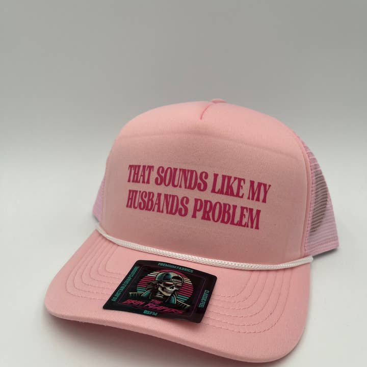 The Brim Reapers - Wholesale Trucker Hat - Women's - That Sounds Like My Husbands Problem7