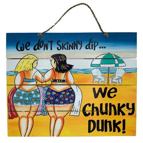 We don't Skinny Dip, We Chunky Dunk - Wood Sign for wholesale by Barry-Owen Co., Inc.