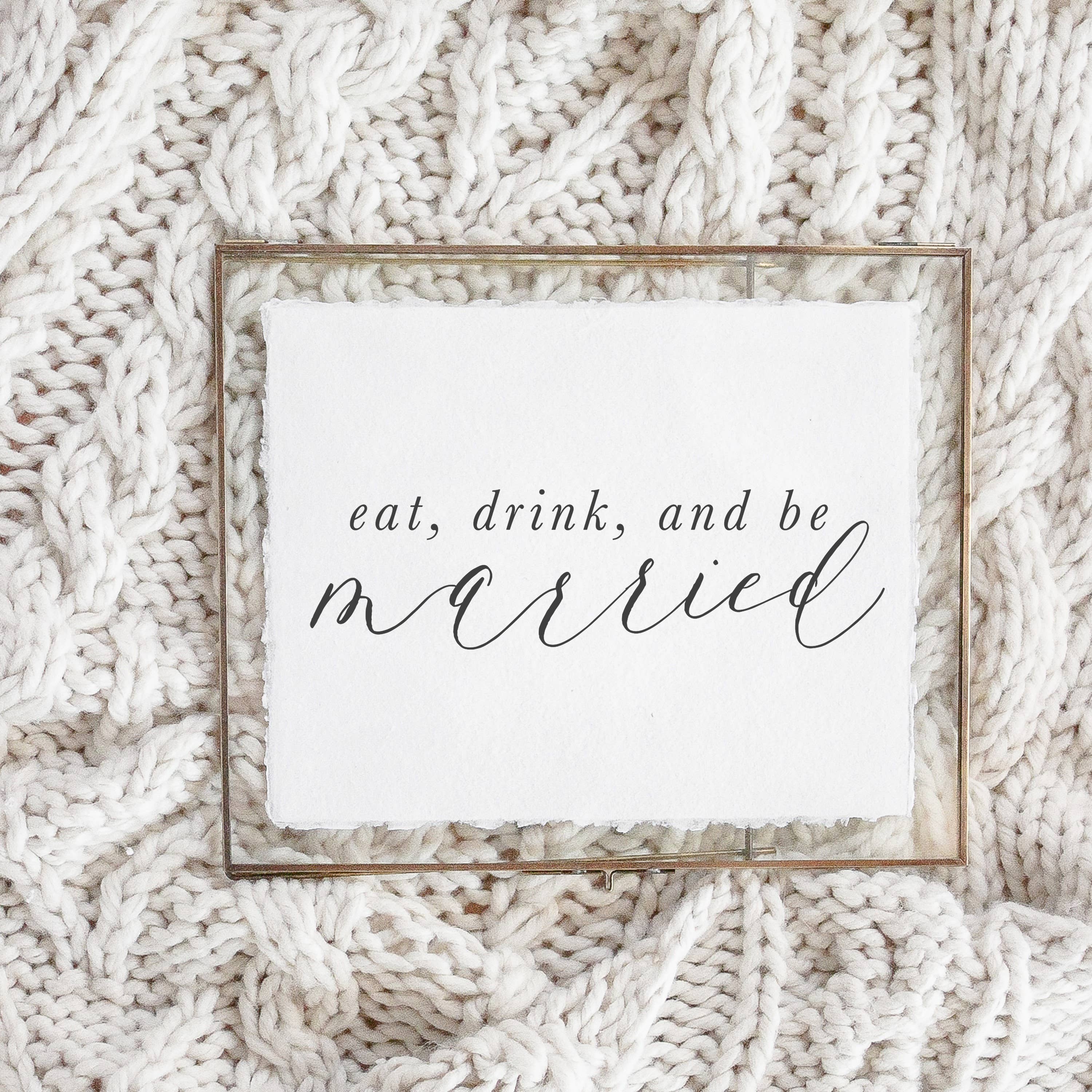DWELL Home Shoppe - Wholesale Art Print - Eat Drink and Be Married Calligraphy Print0