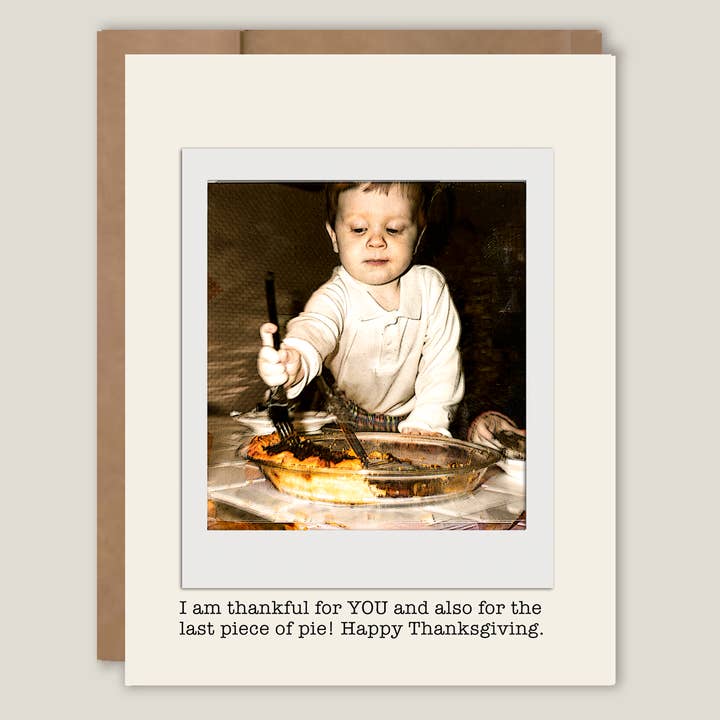 Thankful for Last Piece of Pie - Funny Gratitude Card for wholesale by Heavenly Debbie