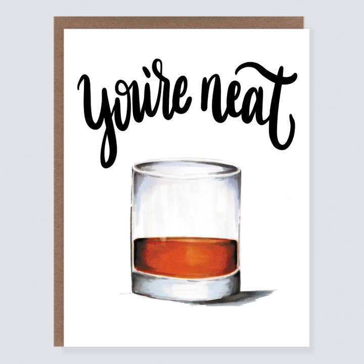 You're Neat Whiskey | Encouragement Card
for wholesale by Morgan Swank Studio
