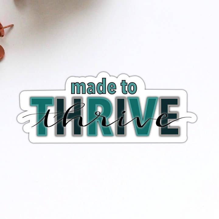 Stick With It Sticker Co - Wholesale Sticker - Made to Thrive Inspirational Encouragement Quote Vinyl Stick0