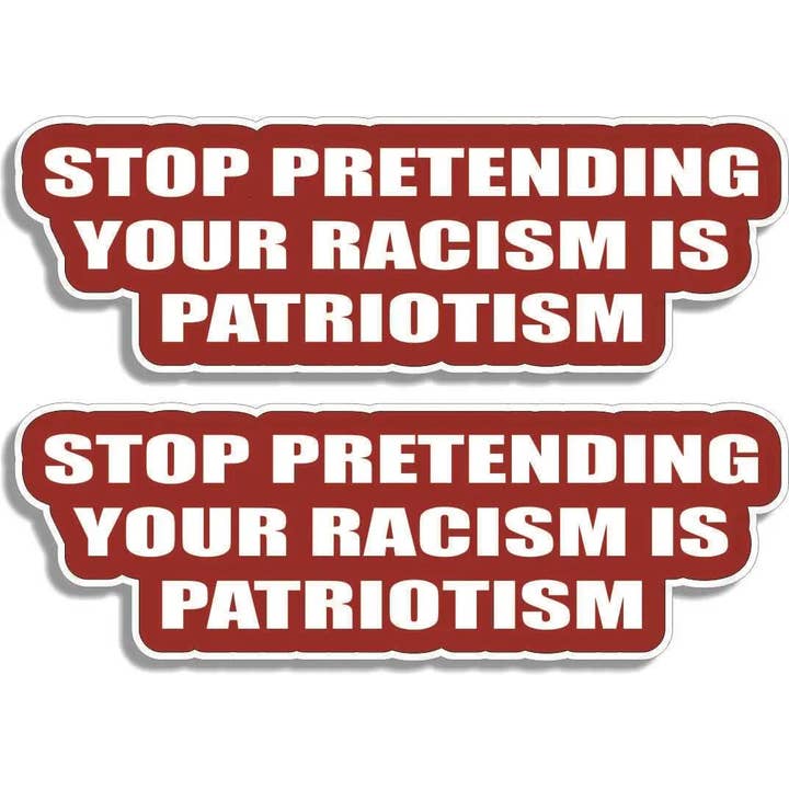 Humper Bumper – Adesivo por atacado – Pare de Fingir o Seu Racismo É Patriotismo - Adesivo Político, Ímã de Carro3