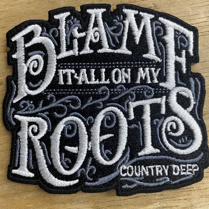 Country Deep Apparel - Wholesale Patch - Blame it all on my Roots Patch
