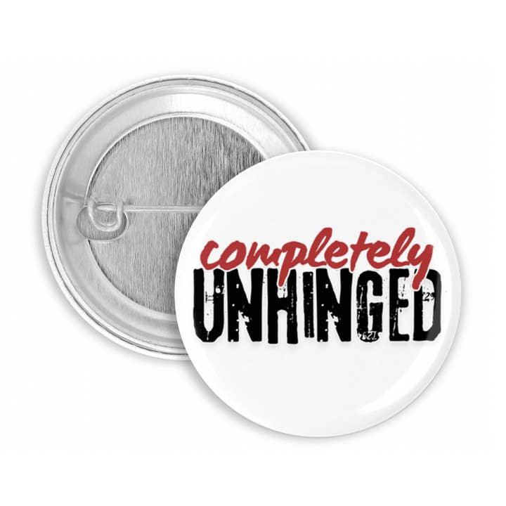 The Pin Pal Club - Wholesale Lapel Pin/Button - Completely Unhinged Pinback Button0