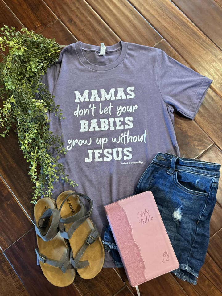 Don’t let your babies grow up without Jesus Religious Tee for wholesale by Two Kinds Of Krazy