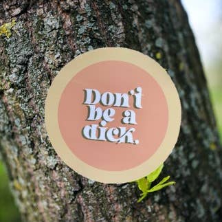 Don't Be a Dick Vinyl Sticker for wholesale by Stone Donut Design, LLC