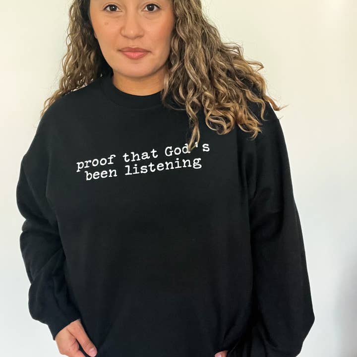 Proof That God's Been Listening Crewneck for wholesale by The And Love Company LLC