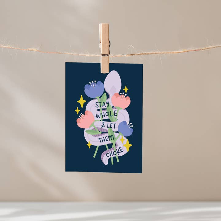 Stay Whole and Let Them Choke Unframed Mini Art Print for wholesale by Mouthy Broad