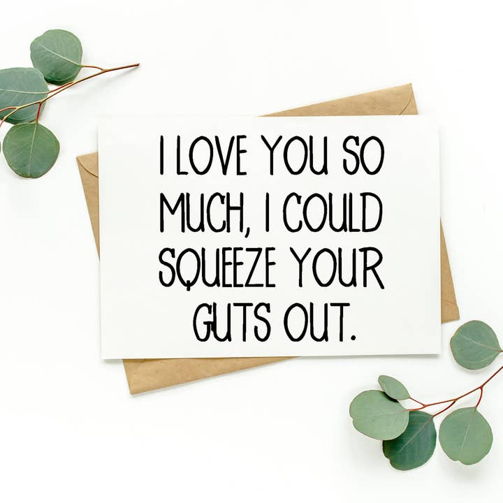PartyHappier - Wholesale Love Card - I Love You So Much I Could Squeeze Your Guts Out Card
