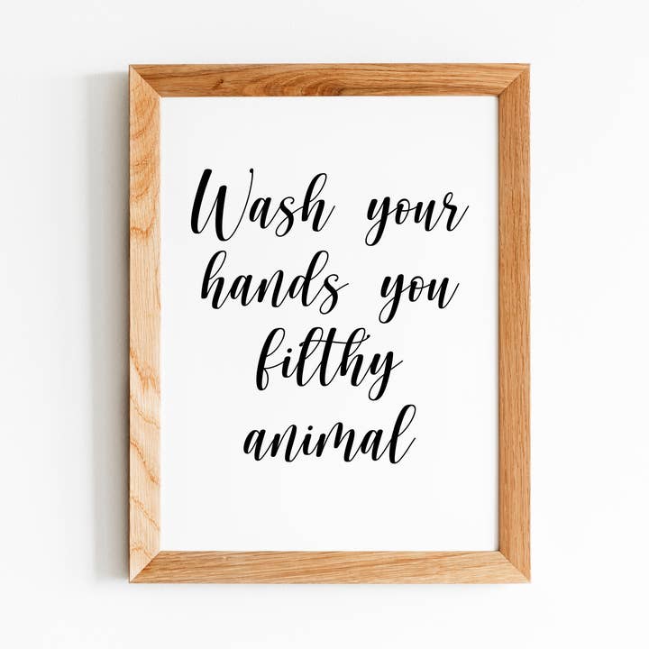 Wash Your Hands You Filthy Animal - Wall Art Home Decor for wholesale by Storm Creations