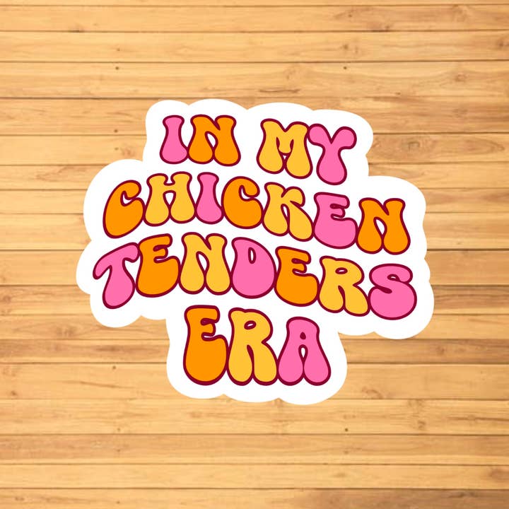 EnchantingSunshine - Wholesale Sticker - In My Chicken Tender Era Sticker1
