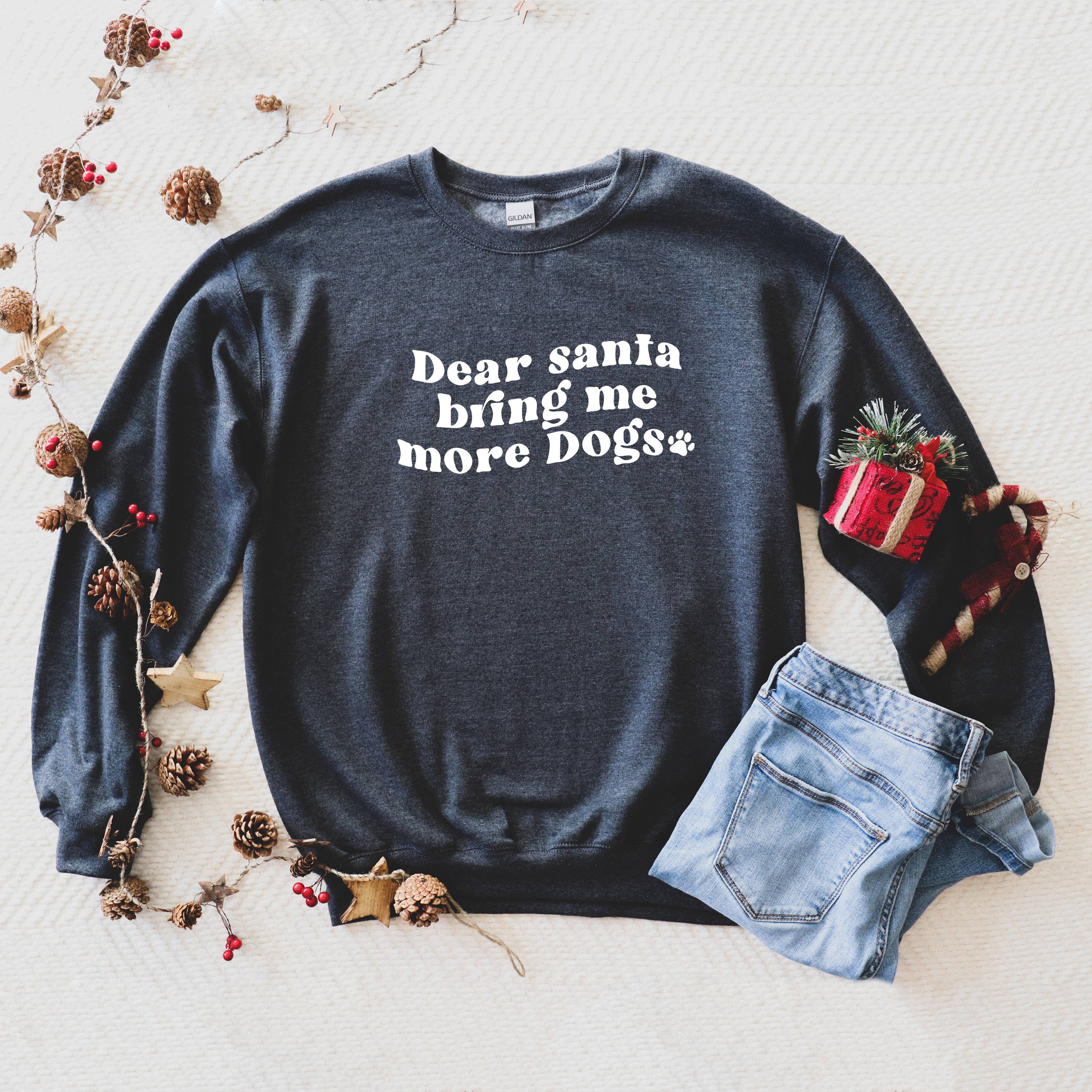 Olive And Ivory Wholesale - Wholesale Graphic Sweatshirt - Women's - Dear Santa Bring Me More Dogs Wavy | Sweatshirt | Christmas4