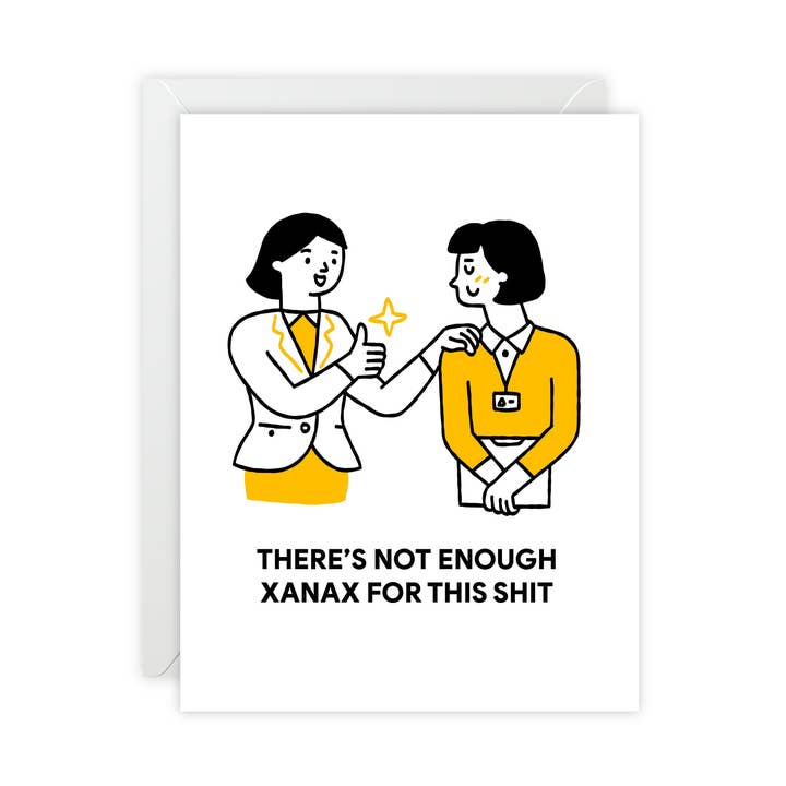 "There's Not Enough Xanax For This Shit" Greeting Card — Humorous Greeting Card - Illustrated, Funny, Snarky, Modern for wholesale by Donkey Laserbeam