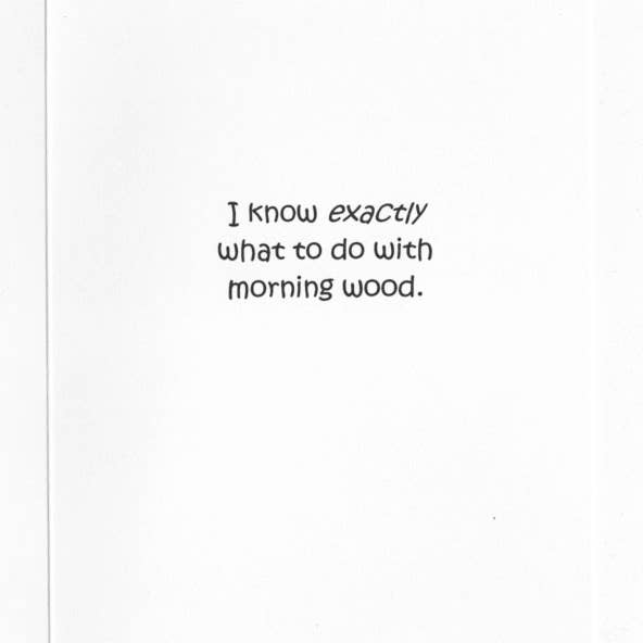 GrammaBurp Humorous Greeting Cards - Wholesale Everyday Greeting Card - Morning Wood a Sarcastic, Funny Everyday Greeting Card LOL