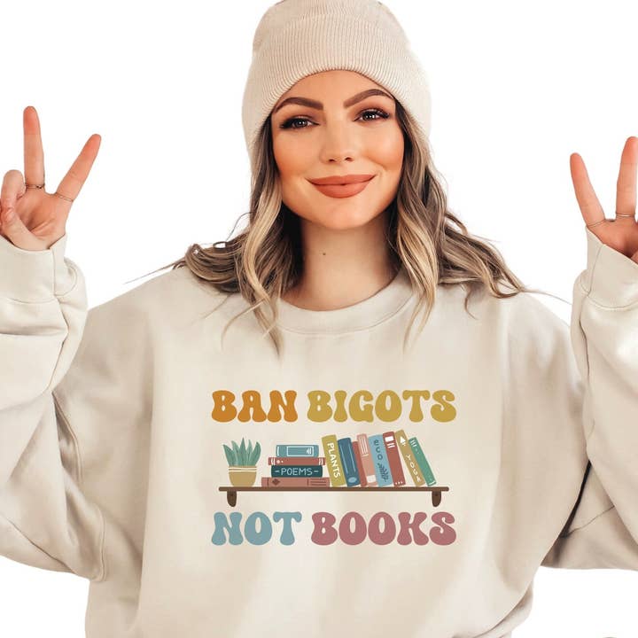 Ban Bigots Not Books, Banned Books Sweatshirt for wholesale by Science & Snark