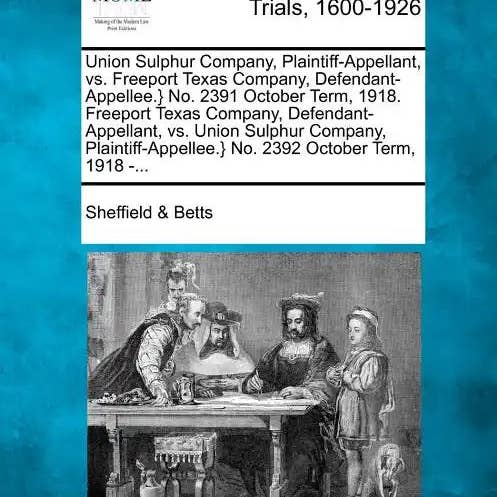 Books by splitShops - Wholesale Book - Adult - Union Sulphur Company, Plaintiff-Appellant, vs. Freeport Texas Company, Defendant-Appellee.} No. 2391 October Term, 1918. Freeport Texas Company, Defe - Paperback