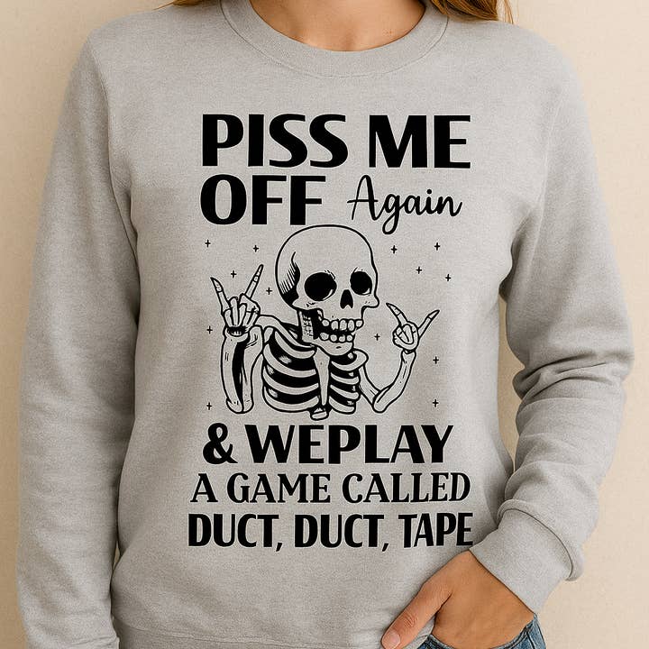 PISS ME OFF AGAIN & WE PLAY A GAME CALLED DUCT, DUCT, TAPE for wholesale by Mamma Drama Designs - Designs by Shelbi