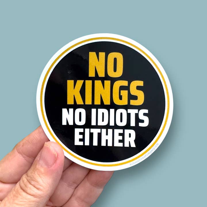 Anthem Sticker Company - Wholesale Sticker - no kings no idiots either vinyl sticker