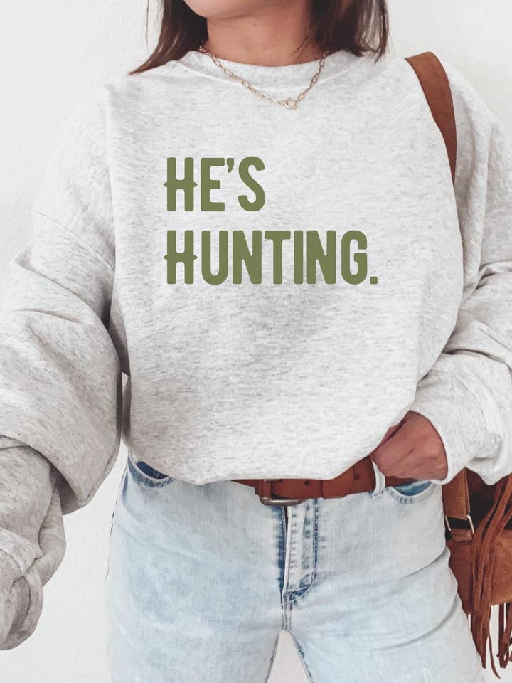 NVC Ecommerce LLC - Wholesale T-Shirt (Graphic) - Women's - He's Hunting Sweatshirt, Hunting Season Shirt