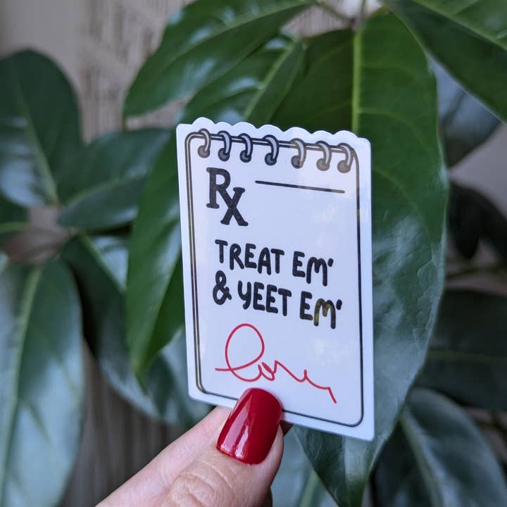 Moonlit Creations - Wholesale Sticker - Treat em and yeet em, funny healthcare worker sticker, nurse