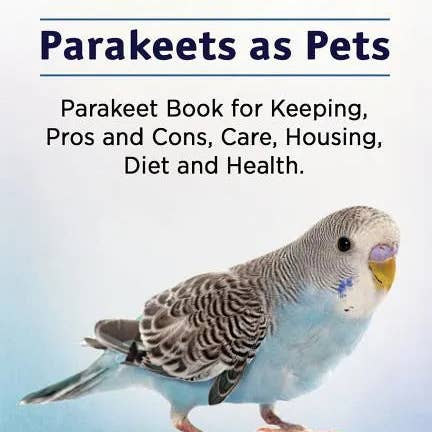 Books by splitShops - Wholesale Pets - Parakeets. Parakeets as Pets. Parakeet Book for Keeping, Pros and Cons, Care, Housing, Diet and Health. - Paperback
