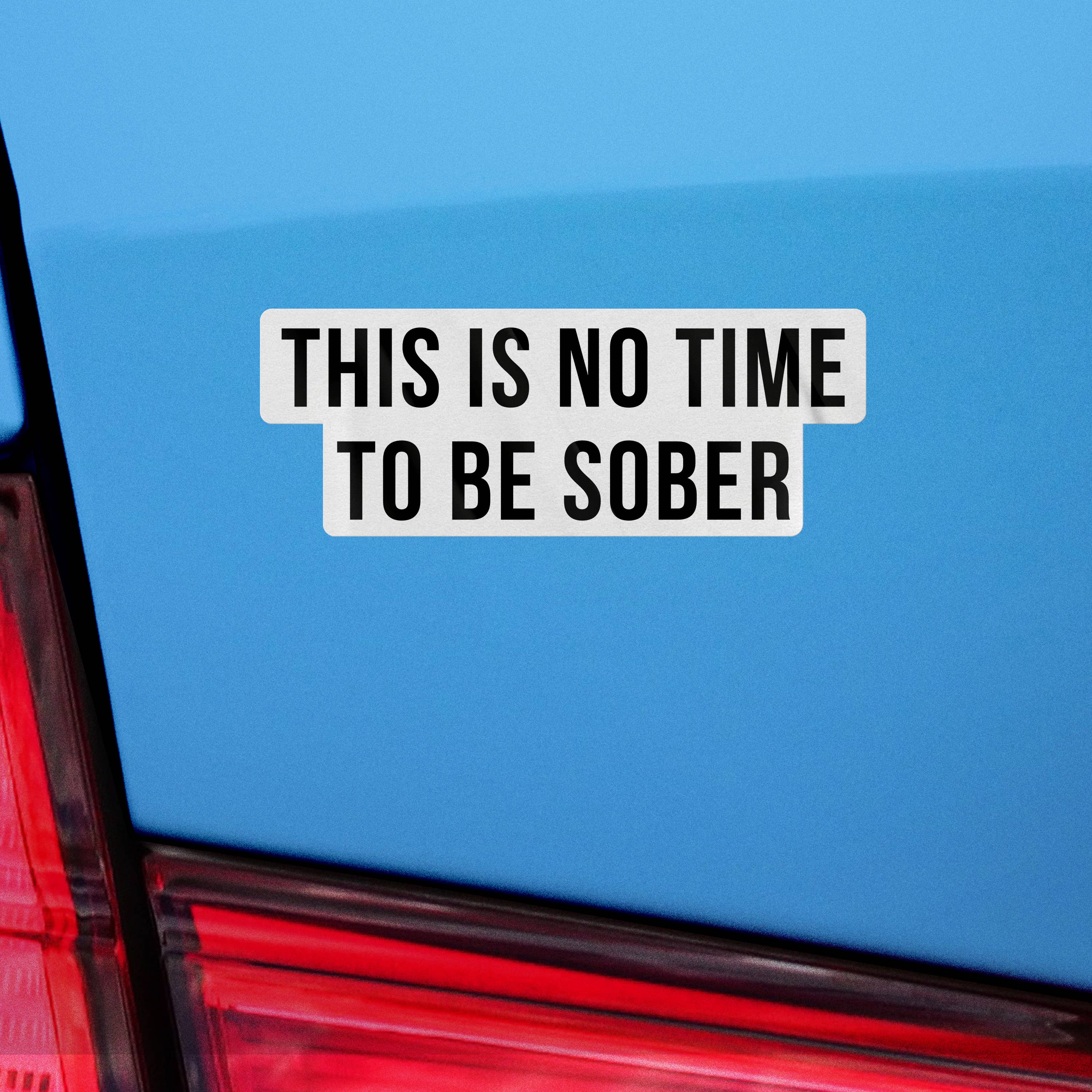 Sticker Bull - Vendita all'ingrosso Adesivo - Adesivo a tema «This is No Time To Be Sober», divertente6