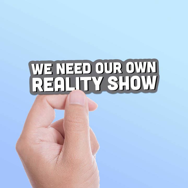 Nous avons besoin de notre propre autocollant de téléréalité pour la vente par Sentinel Supply