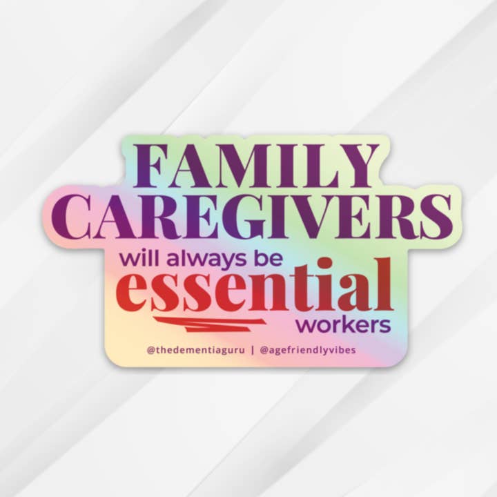 Family Caregivers will always be essential workers - Hologra for wholesale by Age-Friendly Vibes